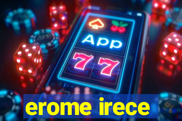 erome irece